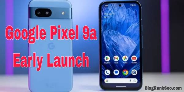 Google Pixel 9a (Pre-Order/Early Release)